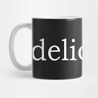 Delicious Mug